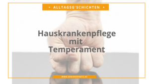 Hauskrankenpflege mit Temperament