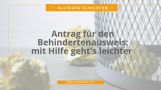 Alltagsgschicht Hilfe Antrag Behindertenausweis