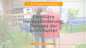 Alltagsgschicht Demenz Großmutter